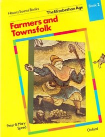 The Elizabethan Age, Vol. 2: Farmers and Townsfolk (History Source Books)