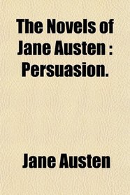 The Novels of Jane Austen: Persuasion.