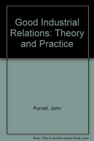 Good Industrial Relations: Theory and Practice