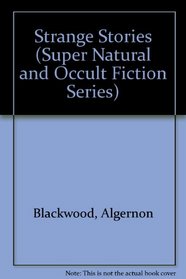 Strange Stories (Super Natural and Occult Fiction Series)
