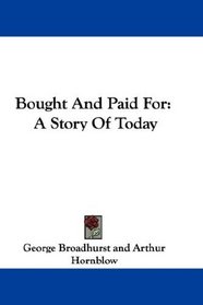 Bought And Paid For: A Story Of Today