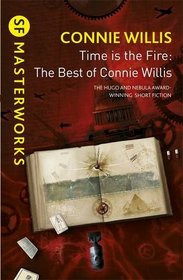 Time is the Fire: The Best of Connie Willis (aka The Best of Connie Willis: Award-Winning Stories)