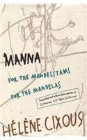 Manna for the Mandelstams for the Mandelas: For the Mandelstams for the Mandelas (Emergent Literatures)
