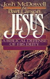 Jesus: A Biblical Defense of His Deity