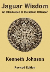 Jaguar Wisdom: An Introduction to the Mayan Calendar