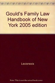 Gould's Family Law Handbook of New York 2005 edition