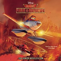 Planes: Fire & Rescue (The Junior Novelization) (Disney Planes: Fire & Rescue)