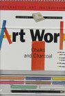 Art Works: Chalks and Charcoal : Interactive Art Instruction Book (Art Works Series)