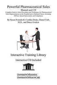 Powerful Pharmaceutical Sales Manual and CD: Complete Guide to Sales Procedures and Techniques for Pharmaceutical  Sales Representatives in the Hospital ...  HIPAA, Sexual Harassment, and Compliance
