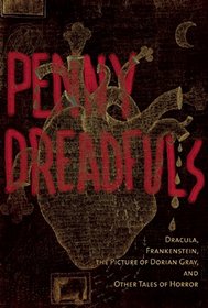 The Penny Dreadfuls: Tales of Horror: Dracula, Frankenstein, and The Picture of Dorian Gray