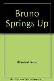 Bruno Springs Up (Bruno (Paperback))