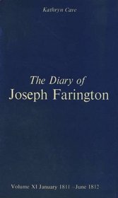 The Diary of Joseph Farington : Volume 11, January 1811 - June 1812, Volume 12, July 1812 - December 1813 (Paul Mellon Centre for Studies in Britis)