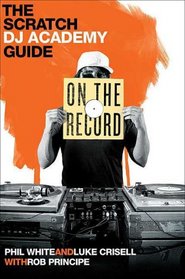 On the Record: The Scratch DJ Academy Guide