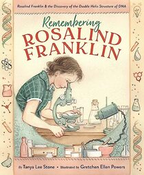 Remembering Rosalind Franklin: Rosalind Franklin & the Discovery of the Double Helix Structure of DNA