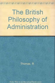 The British Philosophy of Administration