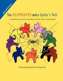 Ten Elephants and a Spider's Web: A Traditional Latin American Counting Rhyme and Other Activities: Spanish/English (Spanish Edition)
