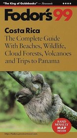 Costa Rica '99 : The Complete Guide With Beaches, Wildlife, Cloud Forests, Volcanoes and Trips to  Panama (Fodor's Gold Guides)