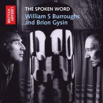 The Spoken Word: William S. Burroughs and Brion Gysin (British Library - British Library Sound Archive)