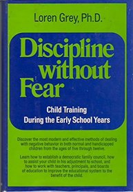 Discipline Without Fear: Child Training During the Early School Years