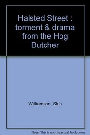 Halsted Street : torment & drama from the Hog Butcher