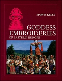 Goddess Embroideries of Eastern Europe