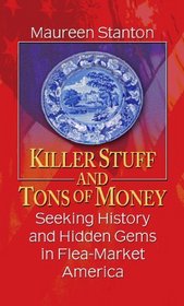 Killer Stuff and Tons of Money: Seeking History and Hidden Gems in Flea-Market America (Large Print)