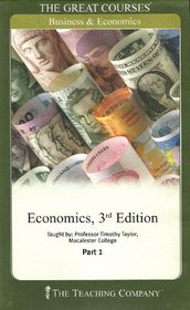 Economics 3rd Edition (The Teaching Company The Great Courses, Business and Economics Part 1, 2, and 3)