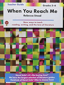 When You Reach Me - Teacher Guide by Novel Units, Inc.