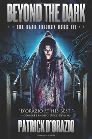 Beyond the Dark (The Dark Trilogy Book 3) (Volume 3)