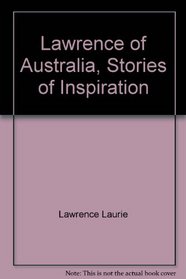 Lawrence of Australia: Stories of Inspiration