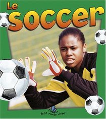 Le Soccer / Soccer in Action (Sans Limites / Without Limits) (French Edition)