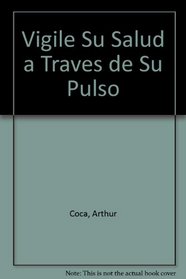 Vigile Su Salud a Traves De Su Pulso/the Pulse Test (Spanish Edition)