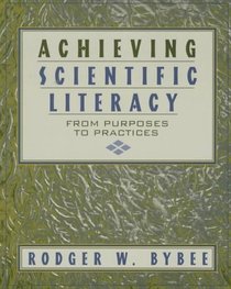Achieving Scientific Literacy : From Purposes to Practices