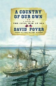 A Country of Our Own : A Novel of the Civil War at Sea