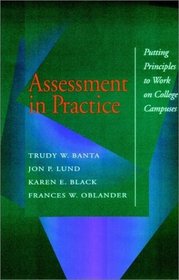 Assessment in Practice : Putting Principles to Work on College Campuses (Jossey Bass Higher and Adult Education Series)