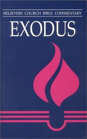 Exodus (Believers Church Bible Commentary Series)