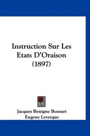 Instruction Sur Les Etats D'Oraison (1897) (French Edition)