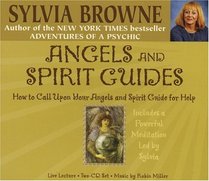 Angels and Spirit Guides: How to Call upon Your Angels and Spirit Guide for Help
