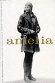 Amelia: The Centennial Biography of an Aviation Pioneer