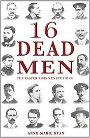 16 Dead Men: The Easter Rising Executions