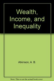 Wealth, Income, and Inequality