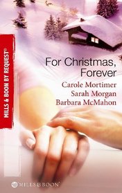 For Christmas, Forever: The Yuletide Engagement / The Doctor's Christmas Bride / Snowbound Reunion (By Request)