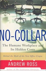 No-Collar: The Humane Workplace and Its Hidden Costs