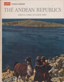 Andean Republics (Life World Library)