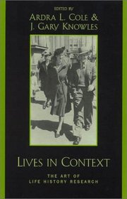 Lives in Context: The Art of Life History Research : The Art of Life History Research