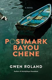 Postmark Bayou Chene: A Novel