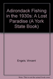 Adirondack Fishing in the 1930s: A Lost Paradise (A York State Book)