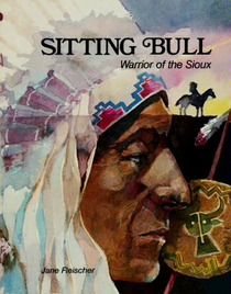 Sitting Bull: Warrior of the Sioux