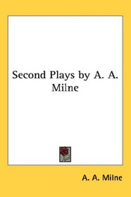 Second Plays by A. A. Milne