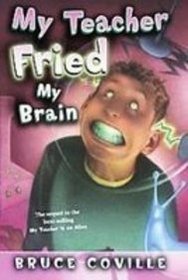 My Teacher Fried My Brains (My Teachers Books)